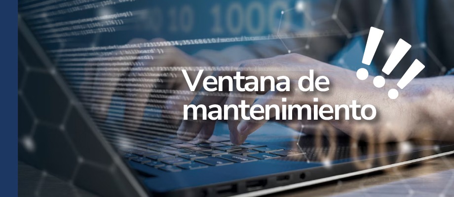 ¡Atención, el viernes 23 de agosto, habrá ventana de mantenimiento!