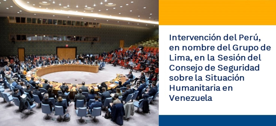 Intervención del Perú, en nombre del Grupo de Lima, en la Sesión del Consejo de Seguridad sobre lVenezuela